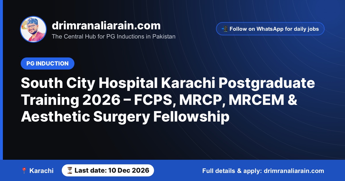 Official Notice - South City Hospital Karachi Postgraduate Training 2026 – FCPS, MRCP, MRCEM & Aesthetic Surgery Fellowship